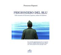 Prigioniero del blu. Dalle memorie di Giovanni Capanna, reduce di Cefalonia