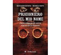 Prigioniero del mio nome. Cronistoria di un doppio sequestro di persona