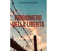 Prigioniero della libertà