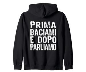 Prima Baciami E Dopo Parliamo Scritta Dietro sulla Schiena Felpa con Cappuccio