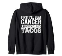 Prima batterò Il Cancro e Poi mangerò Tacos Felpa con Cappuccio
