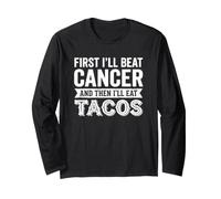 Prima batterò Il Cancro e Poi mangerò Tacos Maglia a Manica
