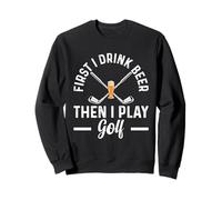 Prima Bevo Birra Poi Gioco a Golf - Giocatore di Golf Divertente Felpa