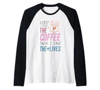 Prima Bevo Il caffè e Poi Salvo Le Vite Maglia con Maniche Raglan
