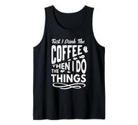 Prima Bevo Il caffè, Poi Faccio Le Cose Amanti del caffè Canotta