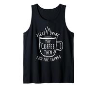 Prima Bevo Il caffè, Poi Faccio Le Cose Amanti del caffè Canotta