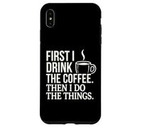Prima bevo il caffè poi faccio le cose citazione caffeina Custodia per iPhone XS Max