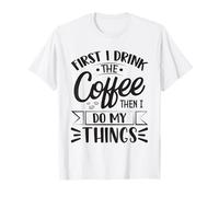 Prima Bevo Il caffè, Poi Faccio Le Mie Cose Maglietta