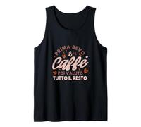 Prima Bevo Il caffè Poi Valuto Tutto - Divertente Ironica Canotta