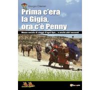 Prima c'era la Gigia, ora c'è Penny. Mezzo secolo di viaggi d'ogni tipo... e anche altri racconti