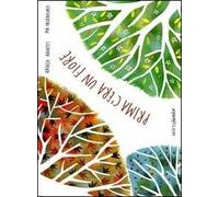 Prima c'era un fiore. Ediz. illustrata