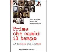 Prima che cambi il tempo. Valle del Santerno, porta per la libertà. Con DVD