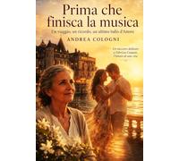 "Prima che finisca la Musica": Un viaggio, un ricordo, un ultimo ballo d'Amore
