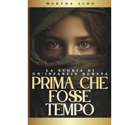 PRIMA CHE FOSSE TEMPO: La Storia Di Un'Infanzia Rubata