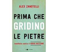 Prima che gridino le pietre. Manifesto contro il nuovo razzismo