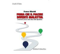 Prima che il piacere diventi malattia. L’intervento precoce nella clinica delle dipendenze