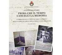 Prima che il tempo cancelli la memoria. I combattenti e i caduti di Arquà Petrarca nella guerra di Libia e nella prima guerra mondiale