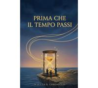 PRIMA CHE IL TEMPO PASSI