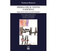 Prima che il vento cancelli. Saggi storico-critici con profili biografici