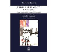 Prima che il vento cancelli. Saggi storico-critici con profili biografici