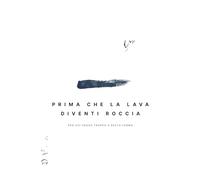 Prima che la lava diventi roccia: Per chi pensa troppo e resta fermo