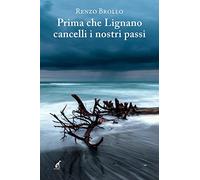 Prima che Lignano cancelli i nostri passi