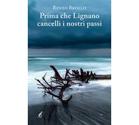 Prima che Lignano cancelli i nostri passi