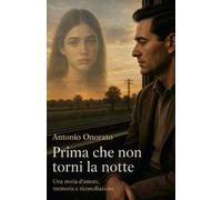 Prima che non torni la notte. Una storia d'amore, di memoria e di riconciliazione