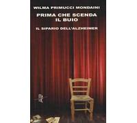 Prima che scenda il buio. Il sipario dell'Alzheimer