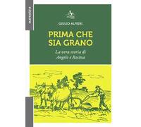 Prima che sia grano. La vera storia di Angelo e Rosina