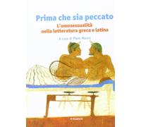 Prima che sia peccato. L'omosessualità nella letteratura greca e latina