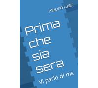 Prima che sia sera: Vi parlo di me