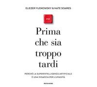 Prima che sia troppo tardi. Perché la superintelligenza artificiale è una minaccia per l'umanità