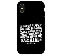 Prima che tu mi faccia male assicurati che non avrai mai più bisogno di me Custodia per iPhone X/XS