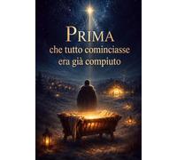 Prima che tutto cominciasse, era già compiuto: Il Natale, letto a partire dal compimento