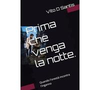 Prima che venga la notte.: Quando l'onestà incontra l'inganno