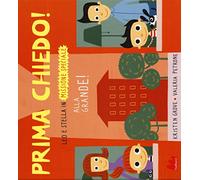 Prima chiedo! Alla grande! Leo e Stella in missione speciale. Ediz. illustrata