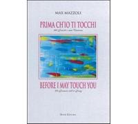 Prima ch'io ti tocchi. 100 sonetti e una canzone. Ediz. italiana e inglese...