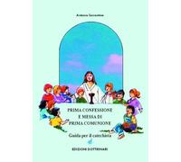 Prima confessione e messa di prima comunione. Guida per il catechista