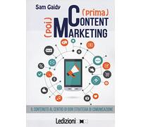 (Prima) content (poi) marketing. Il contenuto al centro di ogni strategia di comunicazione