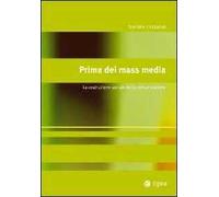 Prima dei mass media. La costruzione sociale della comunicazione