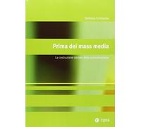 Prima dei mass media. La costruzione sociale della comunicazione