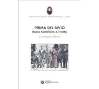 PRIMA DEL BIVIO. ROCCO SCOTELLARO A TRENTO - MALVINNI P. D. (Curatore) -