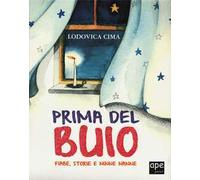 Prima del buio. Fiabe, storie e ninne nanne. Ediz. a colori