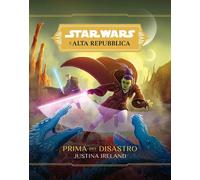Prima del disastro. L'Alta Repubblica. Star Wars - Ireland Justina