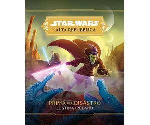 Prima del disastro. L'Alta Repubblica. Star Wars - Ireland Justina