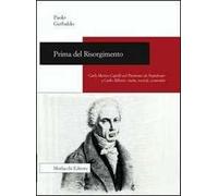 Prima del Risorgimento. Carlo Matteo Capelli nel Piemonte da Napoleone a Carlo Alberto. Storia, società, economia