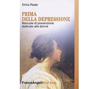 Prima della depressione. Manuale di prevenzione dedicato alle donne