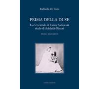 Libri Di Tizio Raffaella - Prima Della Duse. L'arte Teatrale Di Fanny Sadowski R