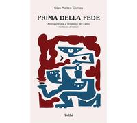 Prima della fede. Antropologia e teologia del culto romano arcaico. Nuova ...